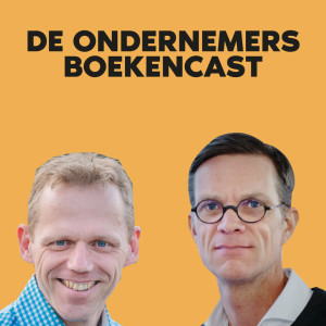 Bloed, Zweet, maar Samen - Hummels, Scheepens en Sie | De Ondernemers Boekencast afl 59