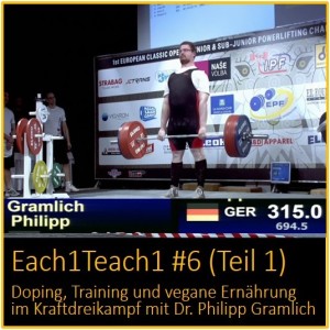 Each1Teach1 #6 (Teil 1) - Doping, Training und vegane Ernährung im Kraftdreikampf mit Dr. Philipp Gramlich