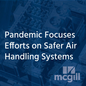 Pandemic Focuses Efforts on Safer Air Handling Systems