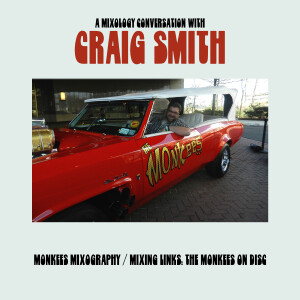 A Conversation with Craig Smith (Monkees Mixography; Mixing Links: The Monkees on Disc)
