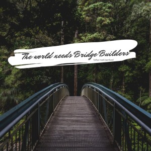 2020-05-19 Fr Mark - Daily Mass - The World Needs Bridge Builders