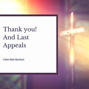 2020-06-28 Fr Mark - 13th Sunday of OT - Thank You! And Last Appeals
