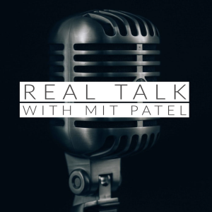 Real Talk with Mit Patel-- Episode 1: Tanisha Ahmed