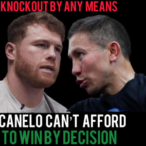 Canelo Alvarez BEATING GGG by Decision WON’T be enough to CLOSE THE BOOK