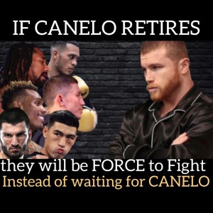Canelo Alvarez should FAKE RETIREMENT to FORCE others to Fight Eachother.