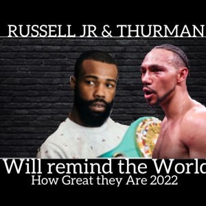 Gary Russell Jr & Keith Thurman Will remind the world how special they are