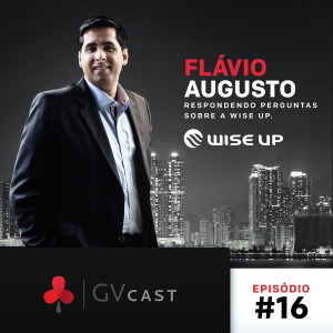 GVCast T01E16 - Flávio Augusto: Respondendo Perguntas Sobre a Recompra da Wise Up