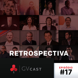 GVCast T01E17 - Retrospectiva: O Melhor do GV Cast
