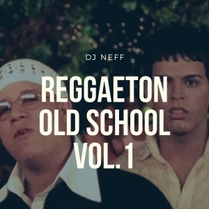 Reggaeton Old School Vol.1 @DjNeffPty - New