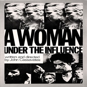 A Woman Under The Influence - "She's Not Crazy, She's Unusual!"