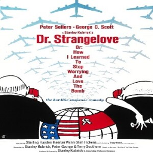 Dr. Strangelove or: How I Learned to Stop Worrying and Love the Bomb - 