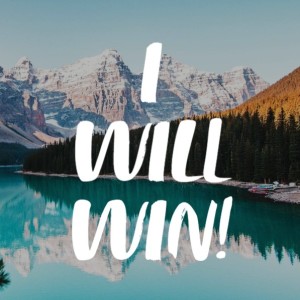 I will win!