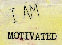 You are motivated