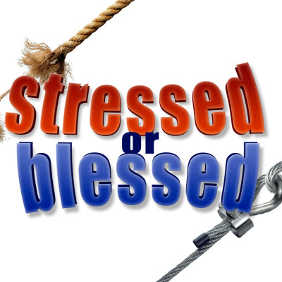 Blessed or stressed