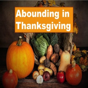 Abounding in Thanksgiving