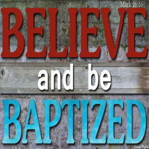 Believe and be baptized