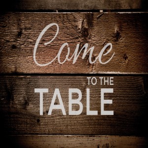 Come to the table