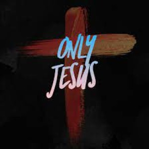 Only Jesus!
