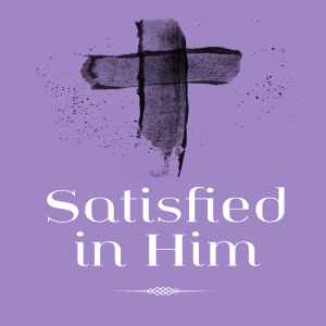 Satisfied in Him