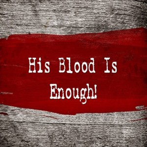 The blood is enough