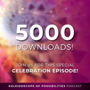 EP 55 – A Celebration of Possibilities with Dr. Adriana Popescu