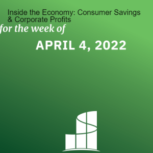 Inside the Economy: Consumer Savings & Corporate Profits