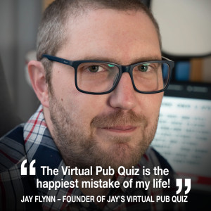 The host of Jay’s Virtual Pub Quiz tells Helen his story