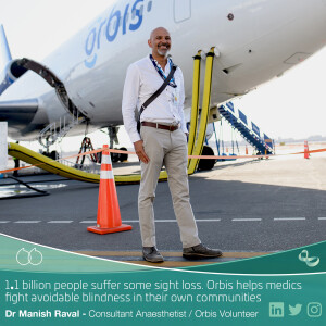 Consultant Anaesthetist Dr Manish Raval on saving sight around the world on the Orbis Flying Eye Hospital