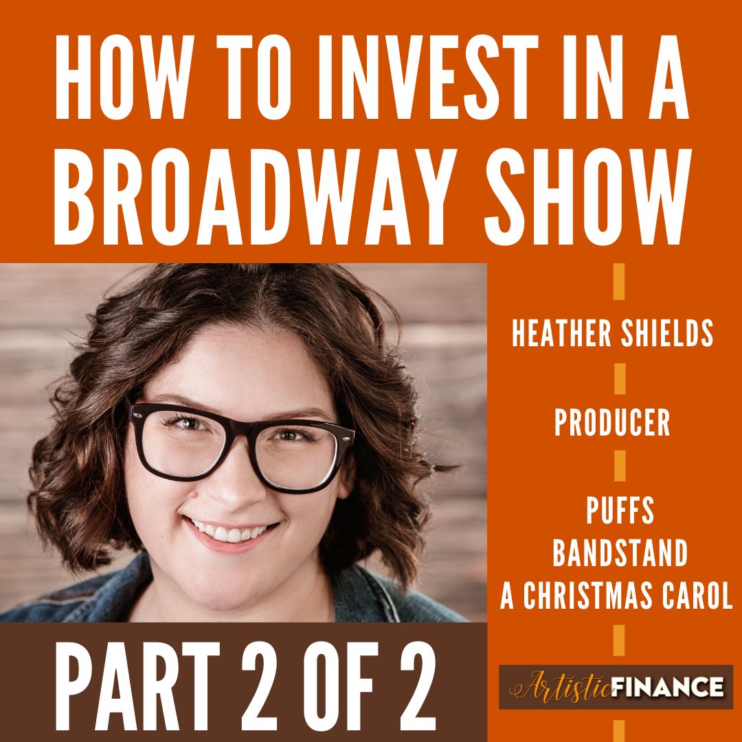 110: How To Invest In A Broadway Show with Producer Heather Shields (Part 2 of 2)