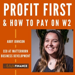 117: Profit First & How To Pay On A W2 with Abby Johnson CEO of Matterhorn Business Development
