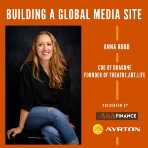 124: Building A Global Media Site with Anna Robb, Founder of TheatreArtLife