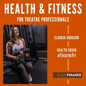 125: Health & Fitness for Theatre Professionals with Claudia Hodgson of TheatreFit