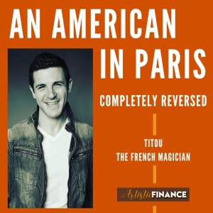 129: An American In Paris Completely Reversed with Titou The French Magician