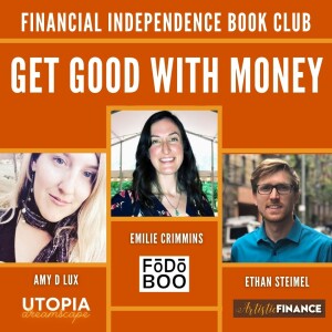 139: Get Good With Money - Financial Independence Book Club with Emilie Crimmins