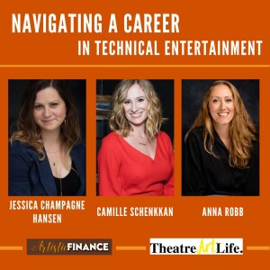 146: Navigating A Career In Technical Entertainment - A Theatre.Art.Life Collaboration with Camille Schenkkan and Jessica Champagne Hansen