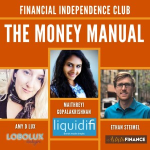 158: The Money Manual - Financial Independence Club with Maithreyi Gopalakrishnan & Amy D Lux