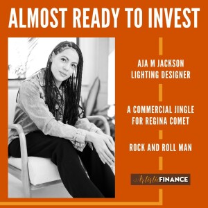 166: Almost Ready To Invest with Aja M Jackson - Lighting Designer