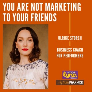 173: You Are Not Marketing To Your Friends with Ulrike Storch - Collaboration with StageLync