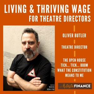 177: Living & Thriving Wage for Theatre Directors with Oliver Butler - Theatre Director