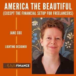 192: America The Beautiful (Except the Financial Setup for Freelancers) with Lighting Designer Jane Cox