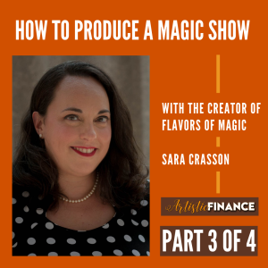 71: How To Produce A Magic Show with Sara Crasson (Part 3 of 4)