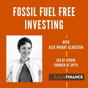 91: Fossil Fuel Free Investing with Alex Wright-Gladstein