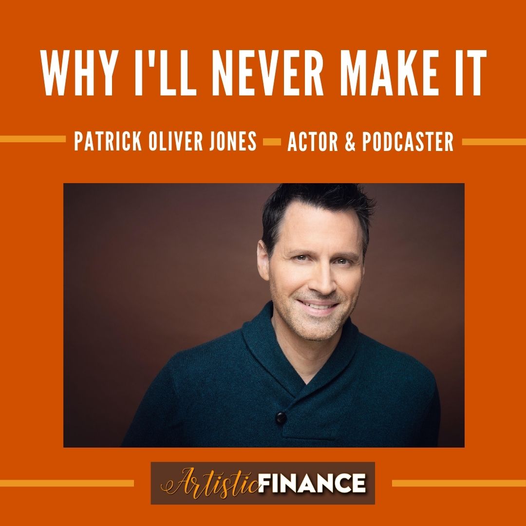 95: Why I’ll Never Make It with Actor Patrick Oliver Jones