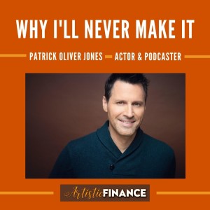 95: Why I’ll Never Make It with Actor Patrick Oliver Jones