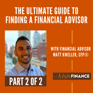 69: The Ultimate Guide to Finding a Financial Advisor with Matt Kweller (Part 2 of 2)