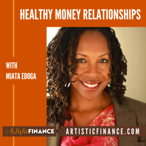 52: Healthy Money Relationships with Miata Edoga