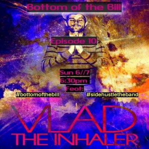 Bottom of the Bill Ep 10 - Vlad the Inhaler