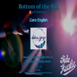 Bottom of the Bill Ep 8 - Cara English (Owner/operator of Blue Jay Listening Room)