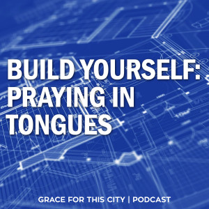 E20. Build Yourself: Praying in Tongues w/ Mirenda Goff