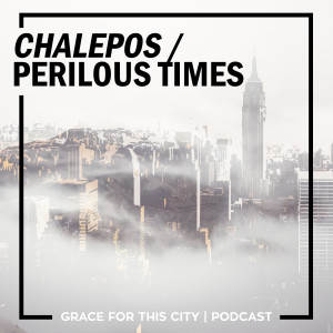 E46. Chalepos - Perilous Times